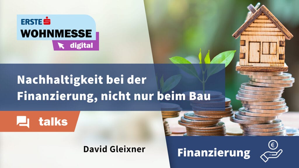 Nachhaltigkeit bei der Finanzierung, nicht nur beim Bau