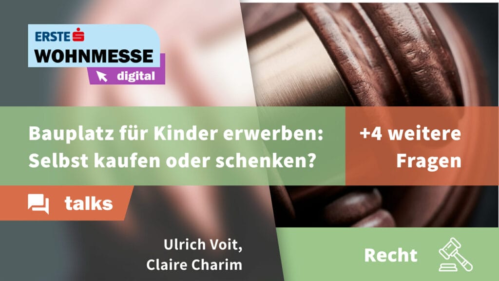 Selbst kaufen oder schenken? | 5 Fragen zu Immobilienrecht | Ulrich Voit und Claire Charim