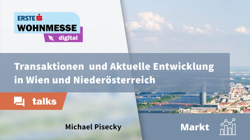 Transaktionen und aktuelle Entwicklung in Wien und Niederösterreich
